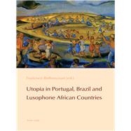Utopia in Portugal, Brazil and Lusophone African Countries,9783034318716 Utopia in Portugal, Brazil and Lusophone African Countries,9783034318716