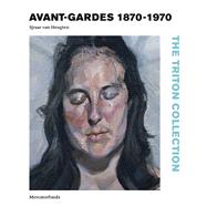Avant-gardes, 1870 to the Present The Collection of the Triton Foundation,9780300188721 Avant-gardes, 1870 to the Present The Collection of the Triton Foundation,9780300188721