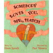 Somebody Loves You, Mr. Hatch,9780689718724 Somebody Loves You, Mr. Hatch,9780689718724