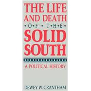 The Life and Death of the Solid South,9780813148724 The Life and Death of the Solid South,9780813148724