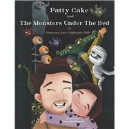 Patty Cake and the Monsters Under the Bed,9780996398725 Patty Cake and the Monsters Under the Bed,9780996398725