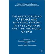 The Restructuring of Banks and Financial Systems in the Euro Area and the Financing of SMEs,9781137518729 The Restructuring of Banks and Financial Systems in the Euro Area and the Financing of SMEs,9781137518729