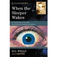 When the Sleeper Wakes : A Critical Text of the 1899 New York and London First Edition, with an Introduction and Appendices,9780786468737 When the Sleeper Wakes : A Critical Text of the 1899 New York and London First Edition, with an Introduction and Appendices,9780786468737