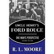 Uncle Henry's Ford Rouge One Man's Perspective,9781098378738 Uncle Henry's Ford Rouge One Man's Perspective,9781098378738