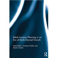 Retail Location Planning in an Era of Multi-channel Growth,9780367218751 Retail Location Planning in an Era of Multi-channel Growth,9780367218751