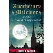 Apothecary Melchior and the Mystery of St Olaf's Church,9780720618761 Apothecary Melchior and the Mystery of St Olaf's Church,9780720618761