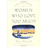 Daily Meditations for Women Who Love Too Much,9780874778762 Daily Meditations for Women Who Love Too Much,9780874778762