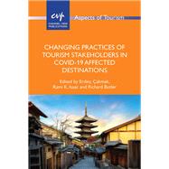 Changing Practices of Tourism Stakeholders in Covid-19 Affected Destinations,9781845418762 Changing Practices of Tourism Stakeholders in Covid-19 Affected Destinations,9781845418762
