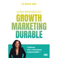 Guide pratique du growth marketing durable,9782807368767 Guide pratique du growth marketing durable,9782807368767