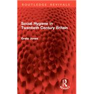 Social Hygiene in Twentieth Century Britain,9781032978796 Social Hygiene in Twentieth Century Britain,9781032978796