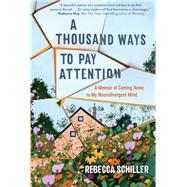 A Thousand Ways to Pay Attention Discovering the Beauty of My ADHD Mind—A Memoir,9781615198801 A Thousand Ways to Pay Attention Discovering the Beauty of My ADHD Mind—A Memoir,9781615198801