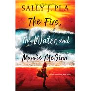 The Fire, the Water, and Maudie McGinn,9780063268807 The Fire, the Water, and Maudie McGinn,9780063268807
