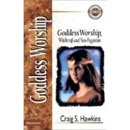 Goddess Worship, Witchcraft and Neo-Paganism,9780310488811 Goddess Worship, Witchcraft and Neo-Paganism,9780310488811