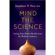 Mind the Science Saving Your Mental Health from the Wellness Industry,9780197748817 Mind the Science Saving Your Mental Health from the Wellness Industry,9780197748817