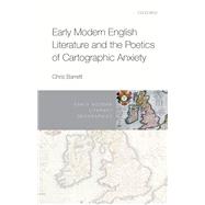 Early Modern English Literature and the Poetics of Cartographic Anxiety,9780192548825 Early Modern English Literature and the Poetics of Cartographic Anxiety,9780192548825