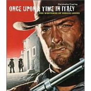 Once Upon a Time in Italy The Westerns of Sergio Leone,9780810958845 Once Upon a Time in Italy The Westerns of Sergio Leone,9780810958845