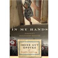 In My Hands: Memories of a Holocaust Rescuer,9780553538847 In My Hands: Memories of a Holocaust Rescuer,9780553538847