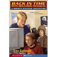 Back in Time with Benjamin Franklin A Qwerty Stevens Adventure,9780689878848 Back in Time with Benjamin Franklin A Qwerty Stevens Adventure,9780689878848