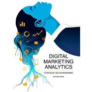 Digital Marketing Analytics: Strategic Decision-making,9781734688849 Digital Marketing Analytics: Strategic Decision-making,9781734688849