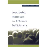 Leadership Processes and Follower Self-identity,9781410608864 Leadership Processes and Follower Self-identity,9781410608864