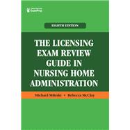 The Licensing Exam Review Guide in Nursing Home Administration,9780826148865 The Licensing Exam Review Guide in Nursing Home Administration,9780826148865