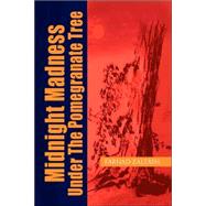 Midnight Madness Under the Pomegranate Tree,9781425778866 Midnight Madness Under the Pomegranate Tree,9781425778866