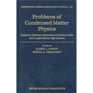Problems of Condensed Matter Physics Quantum Coherence Phenomena in Electron-hole and Coupled Matter-light Systems,9780199238873 Problems of Condensed Matter Physics Quantum Coherence Phenomena in Electron-hole and Coupled Matter-light Systems,9780199238873