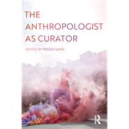 The Anthropologist as Curator,9781000188882 The Anthropologist as Curator,9781000188882