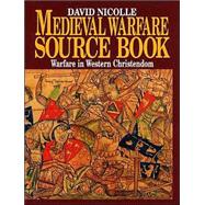 Medieval Warfare Source Book: Warfare In Western Christendom,9781860198892 Medieval Warfare Source Book: Warfare In Western Christendom,9781860198892