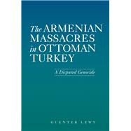 The Armenian Massacres in Ottoman Turkey,9780874808902 The Armenian Massacres in Ottoman Turkey,9780874808902
