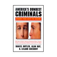 America's Dumbest Criminals : Wild and Weird Stories of Fumbling Felons, Clumsy Crooks, and Ridiculous Robbers,9780517208908 America's Dumbest Criminals : Wild and Weird Stories of Fumbling Felons, Clumsy Crooks, and Ridiculous Robbers,9780517208908