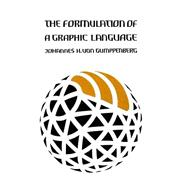The Formulation of a Graphic Language,9781467918909 The Formulation of a Graphic Language,9781467918909