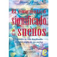 El enigmatico significado de los suenos / The Enigmatic Meaning of Dreams: Optimice su vida descifrando el poder oculto de sus suenos / Optimize you life deciphering the hidden power of your dreams,9789879628911 El enigmatico significado de los suenos / The Enigmatic Meaning of Dreams: Optimice su vida descifrando el poder oculto de sus suenos / Optimize you life deciphering the hidden power of your dreams,9789879628911