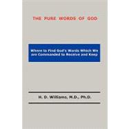 Pure Words of God : Where to Find God's Words Which We are Commanded to Receive and Keep,9780980168914 Pure Words of God : Where to Find God's Words Which We are Commanded to Receive and Keep,9780980168914
