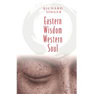 Eastern Wisdom Western Soul,9780875168920 Eastern Wisdom Western Soul,9780875168920