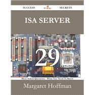 Isa Server: 29 Most Asked Questions on Isa Server - What You Need to Know,9781488528934 Isa Server: 29 Most Asked Questions on Isa Server - What You Need to Know,9781488528934