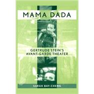 Mama Dada: Gertrude Stein's Avant-Garde Theatre,9780415968935 Mama Dada: Gertrude Stein's Avant-Garde Theatre,9780415968935