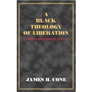 A Black Theology of Liberation,9781570758959 A Black Theology of Liberation,9781570758959