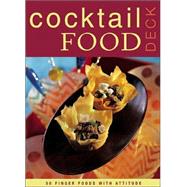 Cocktail Food Deck 50 Finger Foods with Attitude,9780811838986 Cocktail Food Deck 50 Finger Foods with Attitude,9780811838986