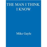 The Man I Think I Know,9781473608986 The Man I Think I Know,9781473608986
