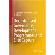 Decentralised Governance, Development Programmes and Elite Capture,9789811319006 Decentralised Governance, Development Programmes and Elite Capture,9789811319006