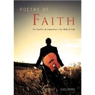 Poetry of Faith : For Comfort and Inspiration / the Walk of Life,9781598869019 Poetry of Faith : For Comfort and Inspiration / the Walk of Life,9781598869019