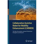 Collaborative Assistive Robot for Mobility Enhancement (CARMEN),9783642249020 Collaborative Assistive Robot for Mobility Enhancement (CARMEN),9783642249020