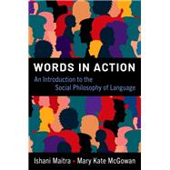 Words in Action An Introduction to the Social Philosophy of Language,9780190929022 Words in Action An Introduction to the Social Philosophy of Language,9780190929022
