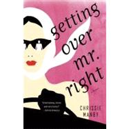 Getting Over Mr. Right A Novel,9780345529022 Getting Over Mr. Right A Novel,9780345529022