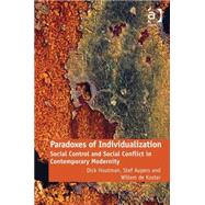 Paradoxes of Individualization: Social Control and Social Conflict in Contemporary Modernity,9780754679028 Paradoxes of Individualization: Social Control and Social Conflict in Contemporary Modernity,9780754679028