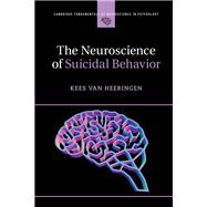 The Neuroscience of Suicidal Behavior,9781108609036 The Neuroscience of Suicidal Behavior,9781108609036