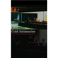 Cold Intimacies The Making of Emotional Capitalism,9780745639048 Cold Intimacies The Making of Emotional Capitalism,9780745639048