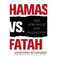 Hamas vs. Fatah The Struggle For Palestine,9780230609051 Hamas vs. Fatah The Struggle For Palestine,9780230609051