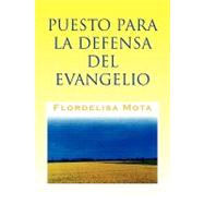 Puesto Para La Defensa Del Evangelio,9781436389051 Puesto Para La Defensa Del Evangelio,9781436389051